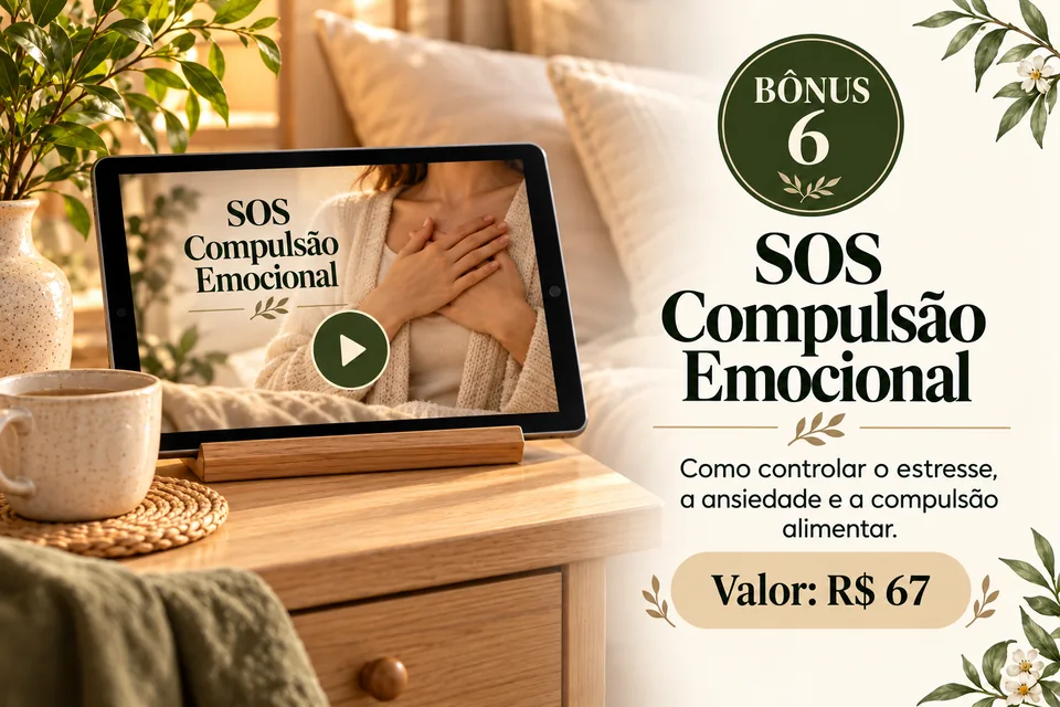 Bônus 6, SOS Compulsão Emocional: como controlar o estresse, a ansiedade e a compulsão alimentar. Valor: R$ 67.
